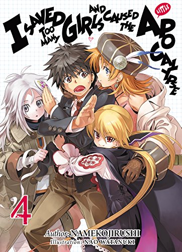 Read I Saved Too Many Girls and Caused the Apocalypse: Volume 4, written by Namekojirushi