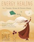 Read Energy Healing for Trauma, Stress & Chronic Illness: Uncover & Transform the Subtle Energies That Are Causing Your Greatest Hardships, written by Cyndi Dale