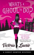 Read What's a Ghoul to Do? (Ghost Hunter Mysteries, No. 1): A Ghost Hunter Mystery, written by Victoria Laurie