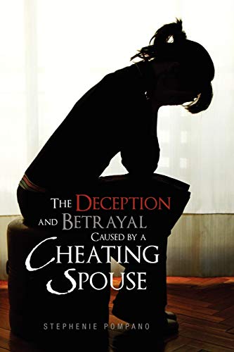 Read The Deception and Betrayal Caused By A Cheating Spouse, written by Stephenie Pompano