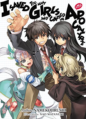 Read I Saved Too Many Girls and Caused the Apocalypse: Volume 1, written by Namekojirushi