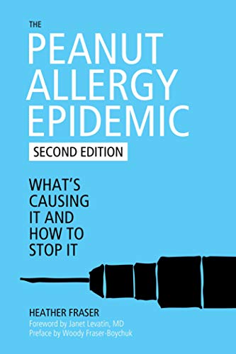 Read The Peanut Allergy Epidemic: What's Causing It and How to Stop It, written by Heather Fraser