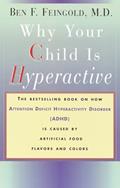 Read Why Your Child Is Hyperactive: The bestselling book on how ADHD is caused by artificial food flavors and colors, written by M.D. Ben F. Feingold