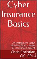 Read Cyber Insurance Basics: an Installment in the Building Blocks Series of Insurance Content, written by Chris Christian CIC RPLU