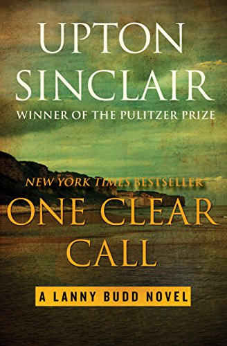 Read One Clear Call (The Lanny Budd Novels), written by Upton Sinclair