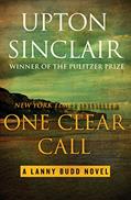 Read One Clear Call (The Lanny Budd Novels), written by Upton Sinclair