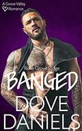 Read Banged (Grove Valley Book 9), written by Dove Daniels