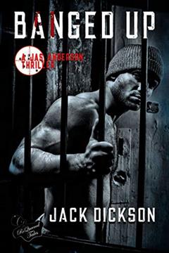 Banged Up (Jas Anderson Thriller Book 2), written by Jack Dickson