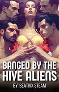 Read Banged by the Hive Mind Aliens: Spicy Sci-Fi Monster Reverse Harem Erotic Short Story (Erotic Alien Sci-Fi Short Stories), written by Beatrix Steam
