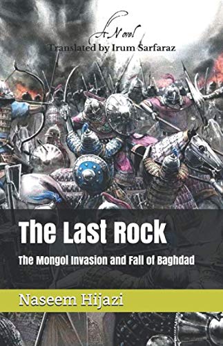 Read The Last Rock: The Invasion of Mongols and the Fall of Baghdad, written by Naseem Hijazi