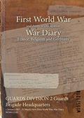 Read GUARDS DIVISION 2 Guards Brigade Headquarters : 1 January 1917 - 31 March 1919 (First World War, War Diary, WO95/1218), written by WO95/1218