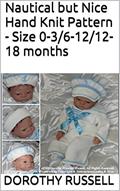 Read Nautical but Nice Hand Knit Pattern - Size 0-3/6-12/12-18 months, written by Dorothy Russell