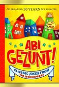 Read Abi Gezunt! (Vol. 1) - Biggest and Silliest Collection of Classic Jewish Jokes, written by Arnold Fine Read Abi Gezunt! (Vol. 1) - Biggest and Silliest Collection of Classic Jewish Jokes, written by Arnold Fine