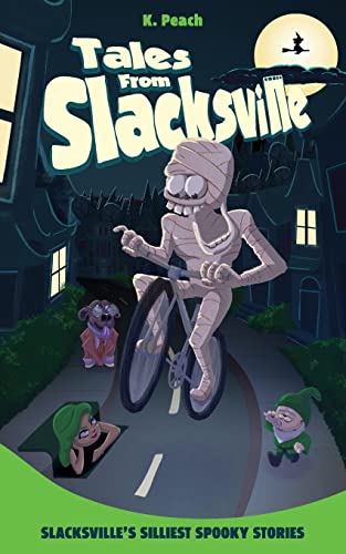 Read Slacksville's Silliest Spooky Stories, written by K Peach