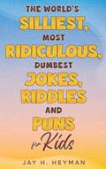 Read The world's silliest, most ridiculous, dumbest jokes, riddles and puns for kids, written by Jay H. Heyman