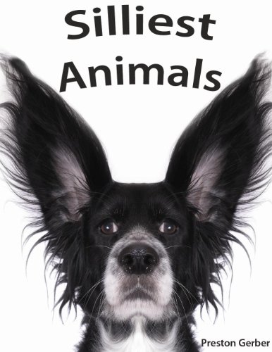 Read Silliest Animals - A Laugh Out Loud Picture Book For Kids, written by Preston Gerber