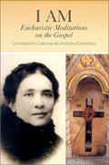 Read I Am: Eucharistic Meditations on the Gospel (Venerable Concepcion Cabrera De Armida), written by Conchita