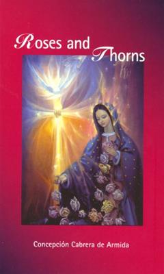 Roses and Thorns, written by Conchita; Concepcion Cabrera de Armida (Conchita)