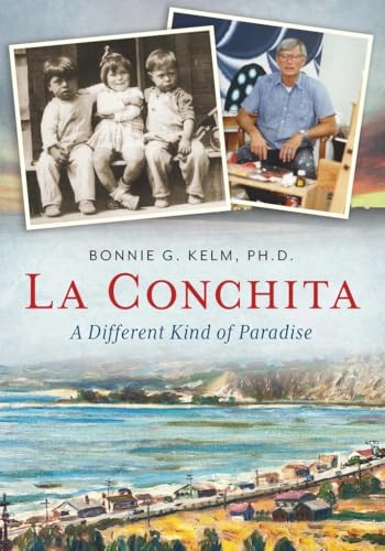 Read La Conchita: A Different Kind of Paradise (America Through Time), written by Bonnie Kelm