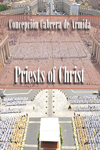 Read Priests of Christ, written by Concepción (Conchita) Cabrera de Armida