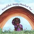 Read Beautiful Nappy-Headed Tar, written by Renée Ecckles-Hardy