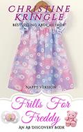Read Frills For Freddy - Nappy Version: An ABDL/Sissy Baby Novel, written by Christine Kringle
