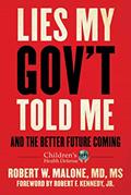 Read Lies My Gov't Told Me: And the Better Future Coming, written by Robert W Malone MD MS