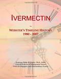 Read Ivermectin: Webster's Timeline History, 1980 - 2007, written by Icon Group International