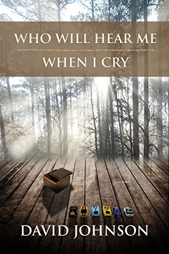 Read Who Will Hear Me When I Cry (The Tucker Series Book 5), written by David Johnson