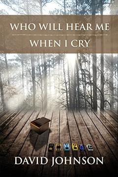 Who Will Hear Me When I Cry (The Tucker Series Book 5), written by David Johnson