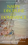 Read Nappy Discipline and Dominance: a journey into up-ending the traditional..., written by Evelyn Hughes; Rosalie Bent