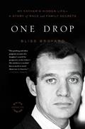 Read One Drop: My Father's Hidden Life--A Story of Race and Family Secrets, written by Bliss Broyard