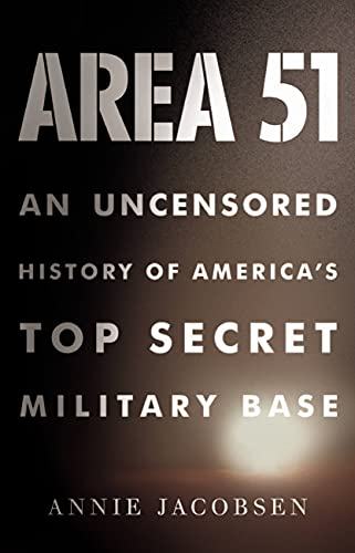 Read Area 51: An Uncensored History of America's Top Secret Military Base, written by Annie Jacobsen Read Area 51: An Uncensored History of America's Top Secret Military Base, written by Annie Jacobsen