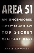 Read Area 51: An Uncensored History of America's Top Secret Military Base, written by Annie Jacobsen
