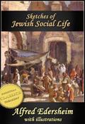 Read Sketches of Jewish Social Life in the Days of Christ (Illustrated), written by Alfred Edersheim