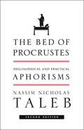 Read The Bed of Procrustes: Philosophical and Practical Aphorisms (Incerto Book 4), written by Nassim Nicholas Taleb