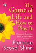 Read The Game of Life and How to Play It, written by Shinn, Florence Scovel,; Editors, GP,