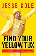 Read Find Your Yellow Tux: How to Be Successful by Standing Out, written by Jesse Cole