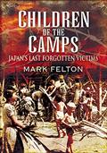 Read Children of the Camps: Japan's Last Forgotten Victims, written by Mark Felton