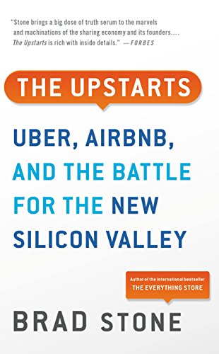 Read The Upstarts: How Uber, Airbnb, and the Killer Companies of the New Silicon Valley Are Changing the World, written by Brad Stone