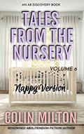 Read Tales From The Nursery - Nappy Version - Volume 6, written by Colin Milton