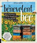 Read The Benevolent Bee: Capture the Bounty of the Hive through Science, History, Home Remedies, and Craft, written by Stephanie Bruneau