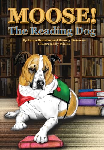 Read Moose! The Reading Dog (New Directions in the Human-Animal Bond), written by Laura Bruneau; Beverly Timmons