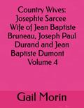 Read Country Wives: Josephte Sarcee Wife of Jean Baptiste Bruneau, Joseph Paul Durand and Jean Baptiste Dumont Volume 4, written by Gail Morin
