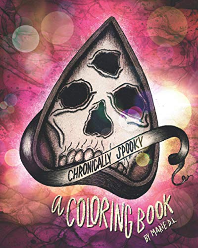 Read Chronically Spooky: A Coloring Book Inspired by Chronic Illness, written by Marie D.L.