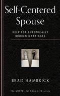 Read Self-Centered Spouse: Help for Chronically Broken Marriages (The Gospel for Real Life), written by Brad C. Hambrick