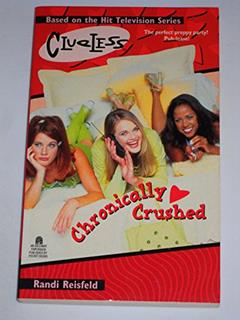 CHRONICALLY CRUSHED CLUELESS, written by Randi Reisfeld