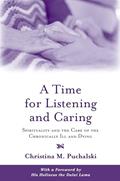 Read A Time for Listening and Caring: Spirituality and the Care of the Chronically Ill and Dying, written by Christina M. Puchalski