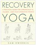 Read Recovery Yoga: A Practical Guide for Chronically Ill, Injured, and Post-Operative People, written by Sam Dworkis Read Recovery Yoga: A Practical Guide for Chronically Ill, Injured, and Post-Operative People, written by Sam Dworkis
