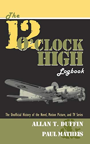 Read The 12 O'Clock High Logbook, written by Allan T Duffin; Paul Matheis